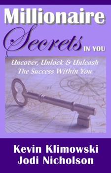 Paperback Millionaire Secrets In You: Uncover, Unlock and Unleash The Success Within You Book