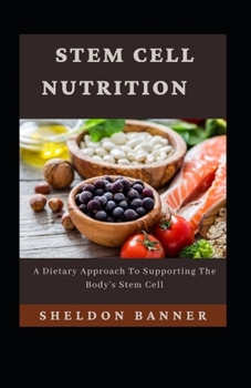 Paperback Stem Cell Nutrition: A Dietary Approach To Supporting The Body's Stem Cell [Large Print] Book