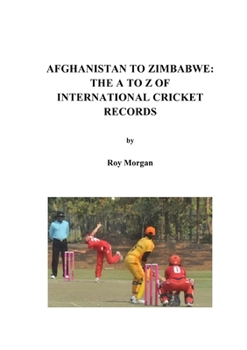 Paperback Afghanistan to Zimbabwe: The A to Z of International Cricket Records Book