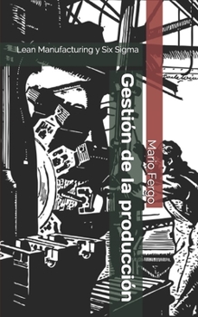 Paperback Gestión de la producción: Lean Manufacturing y Six Sigma [Spanish] Book