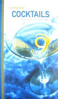 Complete Cocktails: The Perfect Drink for Every Occasion