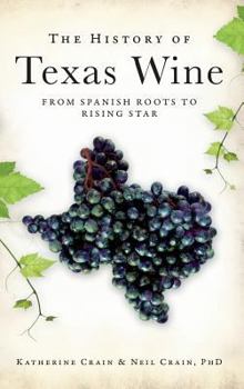 The History of Texas Wine: From Spanish Roots to Rising Star - Book  of the American Palate