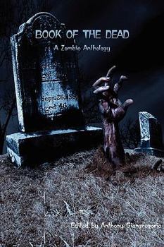 Book of the Dead: A Zombie Anthology - Book #1 of the Book of the Dead