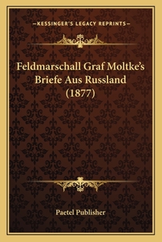 Paperback Feldmarschall Graf Moltke's Briefe Aus Russland (1877) [German] Book