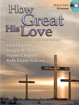 Paperback How Great His Love: Vocal Solos for Lent and Easter Book