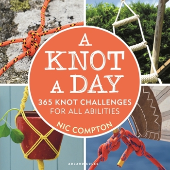 Paperback A Knot a Day: 365 Knot Challenges for All Abilities Book