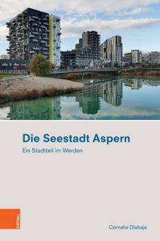 Hardcover Die Seestadt Aspern: Ein Stadtteil Im Werden [German] Book