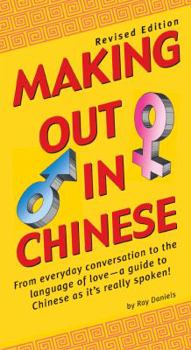 Paperback Making Out in Chinese: Revised Edition (Mandarin Chinese Phrasebook) Book