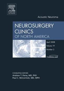 Hardcover Acoustic Neuroma, an Issue of Neurosurgery Clinics: Volume 19-2 Book