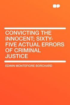 Paperback Convicting the Innocent; Sixty-Five Actual Errors of Criminal Justice Book