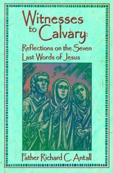 Paperback Witnesses to Calvary: Reflections on the Seven Last Words of Jesus Book