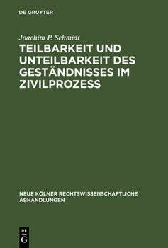 Hardcover Teilbarkeit und Unteilbarkeit des Geständnisses im Zivilprozeß [German] Book
