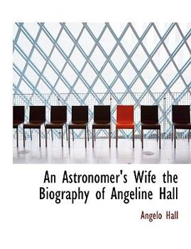 Paperback An Astronomer's Wife the Biography of Angeline Hall Book
