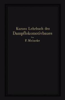 Paperback Kurzes Lehrbuch Des Dampflokomotivbaues [German] Book