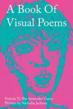 Paperback A Book of Visual Poems: Prelude to the Surrender Game Book