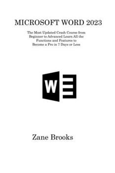 Paperback Microsoft Word 2023: The Most Updated Crash Course from Beginner to Advanced Learn All the Functions and Features to Become a Pro in 7 Days Book