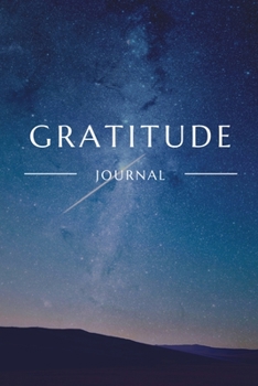 Gratitude journal: 5 minutes A Day to develop gratitude For Men : A 52 Week Guide To Cultivate An Attitude Of Gratitude.