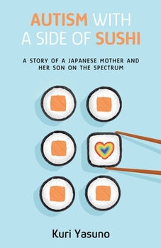 Paperback Autism with a Side of Sushi: A Story of a Japanese Mother and Her Son on the Spectrum Book