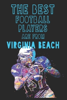 Paperback The Best Football Players are from Virginia Beach journal: 6*9 Lined Diary Notebook, Journal or Planner and Gift with 120 pages Book