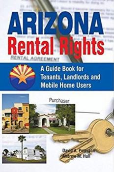 Paperback Arizona Rental Rights: A Guide Book for Tenants, Landlords and Mobile Home Users Book