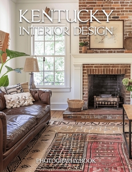 Paperback Kentucky Interior Design Photography Book: A Visual Journey Through Elegant Bluegrass Estates and Southern Charm Book