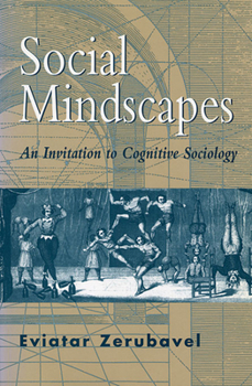 Paperback Social Mindscapes: An Invitation to Cognitive Sociology Book