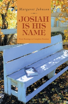 Paperback Josiah Is His Name: From Bondage to Complete Freedom Book