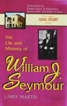 Hardcover The Life and Ministry of William J. Seymour: And a History of the Azusa Street Revival Book