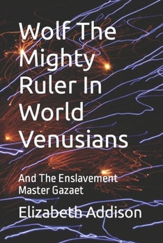 Paperback Wolf The Mighty Ruler In World Venusians: And The Enslavement Master Gazaet [Large Print] Book