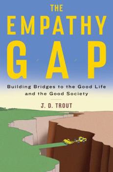 Hardcover The Empathy Gap: Building Bridges to the Good Life and the Good Society Book