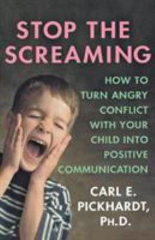 Paperback Stop the Screaming: How to Turn Angry Conflict with Your Child Into Positive Communication Book