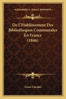 Paperback De L'Etablissement Des Bibliotheques Communales En France (1846) [French] Book