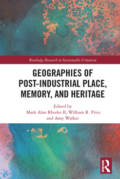 Paperback Geographies of Post-Industrial Place, Memory, and Heritage Book