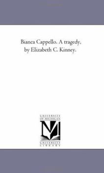 Paperback Bianca Cappello. A Tragedy, by Elizabeth C. Kinney. Book