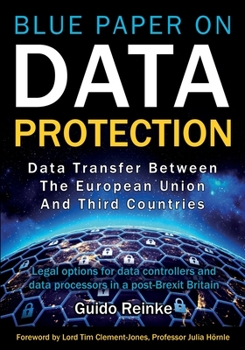 Paperback Data Transfer between the European Union and third countries: Legal options for data controllers and data processors in a post-Brexit Britain Book