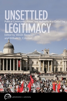 Hardcover Unsettled Legitimacy: Political Community, Power, and Authority in a Global Era Book