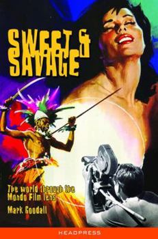 Paperback Sweet & Savage: The World Through the Mondo Film Lens Book