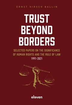 Hardcover Trust Beyond Borders: Selected Papers on the Significance of Human Rights and the Rule of Law Book