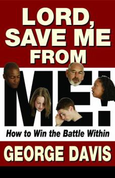 Paperback Lord, Save Me from Me!: How to Win the Battle Within Book