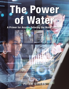 Paperback The Power of Water: A Primer for Anyone Entering the Water Industry Book
