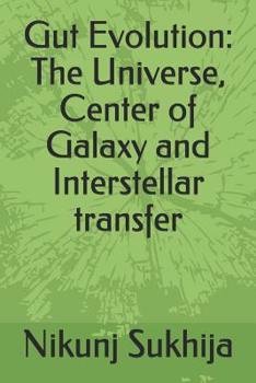 Paperback Gut Evolution: The Universe, Center of Galaxy and Interstellar transfer Book