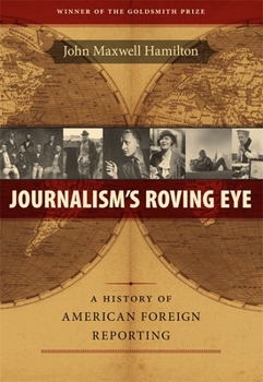 Hardcover Journalism's Roving Eye: A History of American Foreign Reporting Book