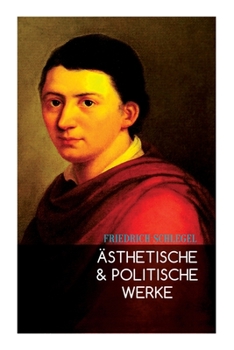 Paperback Ästhetische & Politische Werke: Gespräch über die Poesie, Begriff des Republikanismus, Georg Forster, Über Lessing, Über Goethes Meister, Die Sprache [German] Book