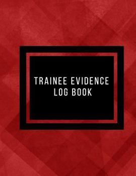 Trainee Evidence Log Book : Supervisor & Counselor Reference Guide for Therapists, Managers & Social Work Step by Step Definitive Reference for Life Coach Professionals to Record Action Plans, Note an