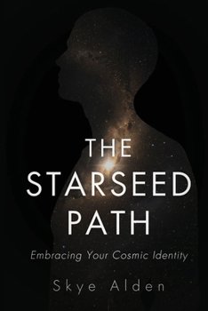 The Starseed Path: Embracing Your Cosmic Identity