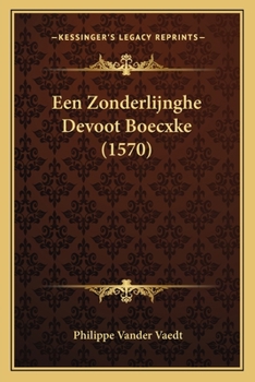 Paperback Een Zonderlijnghe Devoot Boecxke (1570) [Dutch] Book