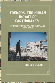 Paperback Tremors the Human Impact of Earthquakes: Stories of Survival, Recovery, and Resilience Book