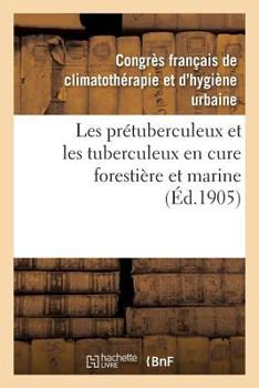 Paperback Les Prétuberculeux Et Les Tuberculeux En Cure Forestière Et Marine [French] Book