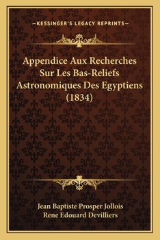 Paperback Appendice Aux Recherches Sur Les Bas-Reliefs Astronomiques Des Egyptiens (1834) [French] Book