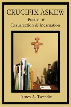 Paperback Crucifix Askew: Poems of Resurrection & Incarnation Book